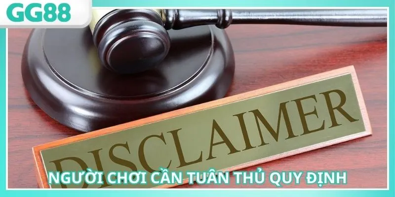 Miễn Trừ Trách Nhiệm GG88 Cần Biết, Tham Gia Game An Toàn 3 Người dùng cần tuân thủ miễn trừ trách nhiệm GG88 chặt chẽ